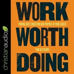 Work Worth Doing: Finding God's Direction and Purpose in Your Career - Heetderks, Tom