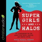 Super Girls and Halos Lib/E: My Companions on the Quest for Truth, Justice, and Heroic Virtue
