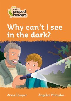 Collins Peapod Readers - Level 4 - Why Can't I See in the Dark? - Cowper, Anna