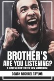 Brother's Are You Listening?