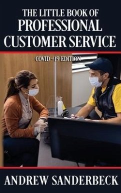 The Little Book of Professional Customer Service: COVID-19 Edition - Sanderbeck, Andrew