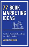77 Book Marketing Ideas for Self-Published Authors on a Tight Budget (eBook, ePUB)