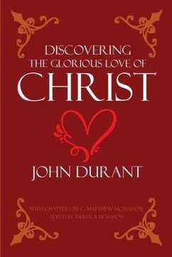 Discovering the Glorious Love of Christ - McMahon, C. Matthew; Durant, John