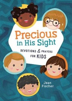 Precious in His Sight: Devotions and Prayers for Kids - Fischer, Jean