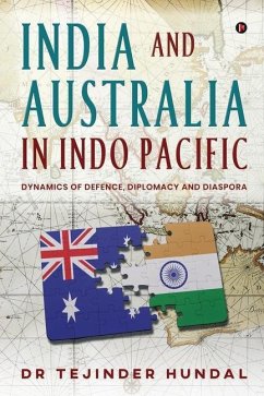 India and Australia in Indo Pacific: Dynamics of Defence, Diplomacy and Diaspora - Tejinder Hundal