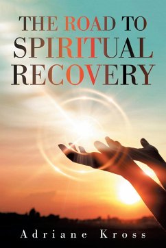 The Road to Spiritual Recovery - Kross, Adriane