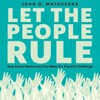 Let the People Rule: How Direct Democracy Can Meet the Populist Challenge