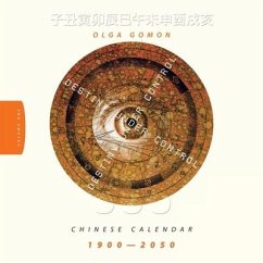 Destiny Under Control Volume 1: Chinese Calendar 1900 - 2050 - Gomon, Olga