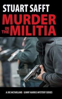 Murder in the Militia: A Joe MacFarland/Ginny Harris Mystery - Safft, Stuart