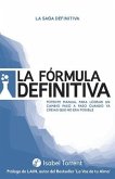 La Fórmula Definitiva: Potente manual para lograr un cambio paso a paso cuando ya creías que no era posible