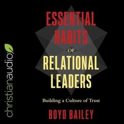 Essential Habits of Relational Leaders: Building a Culture of Trust - Bailey, Boyd