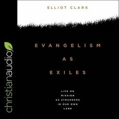 Evangelism as Exiles: Life on Mission as Strangers in Our Own Land - Clark, Elliot