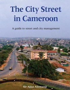 The City Street in Cameroon: A Guide to Street and City Management - Alemanji, Ajua