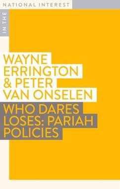 Who Dares Loses: Pariah Policies - Onselen, Peter Van; Errington, Wayne