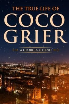 The True Life of CoCo Grier: A Georgia Legend - Grier, Corey