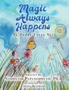 Magic Always Happens: My Daddy Loves Me! - Papaneophytou, Neophytos L.