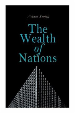 The Wealth of Nations: An Inquiry into the Nature and Causes (Economic Theory Classic) - Smith, Adam