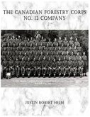 The Canadian Forestry Corps No.13 Company