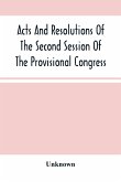 Acts And Resolutions Of The Second Session Of The Provisional Congress Of The Confederate States, Held At Montgomery, Ala