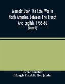 Memoir Upon The Late War In North America, Between The French And English, 1755-60