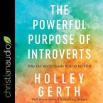 The Powerful Purpose of Introverts Lib/E: Why the World Needs You to Be You