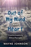 Out of My Mind and Heart: Creative Insights Into Biblical Passages