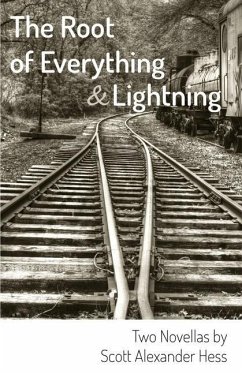 The Root of Everything and Lightning: Two Novellas - Hess, Scott Alexander