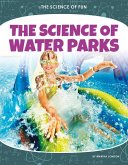 Science of Fun: The Science of Water Parks
