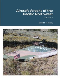 Aircraft Wrecks of the Pacific Northwest - Mccurry, David L.; Laramie, Cye