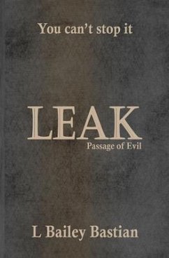 Leak: Passage of Evil - Bastian, L. Bailey