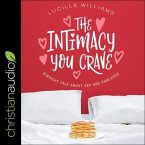 The Intimacy You Crave Lib/E: Straight Talk about Sex and Pancakes