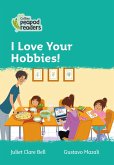 Collins Peapod Readers - Level 3 - I Love Your Hobbies!