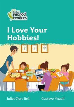 Collins Peapod Readers - Level 3 - I Love Your Hobbies! - Bell, Juliet Clare