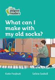 Collins Peapod Readers - Level 3 - What Can I Make with My Old Socks?