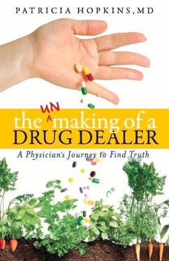 Cover The Unmaking of a Drug Dealer: A Physician's Personal Journey to Become a Healer