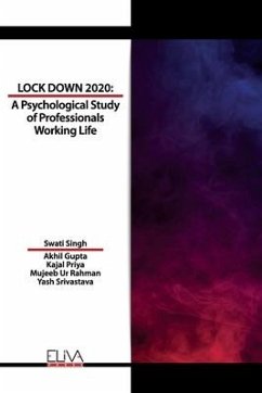Lockdown 2020: A Psychological Study of Professionals Working Life - Gupta, Akhil; Priya, Kajal; Ur Rahman, Mujeeb