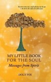 My Little Book for the Soul: Messages from Spirit