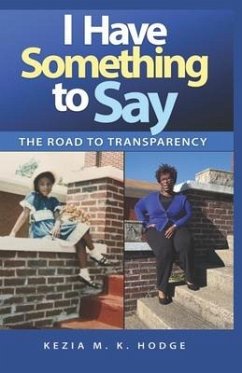 I Have Something to Say: The Road to Transparency - Hodge, Kezia M. K.