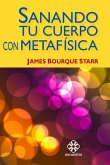 Sanando Tu Cuerpo Con Metafisica Sanando Tu Cuerpo Con Metafisica