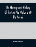The Photographic History Of The Civil War (Volume VI) The Navies