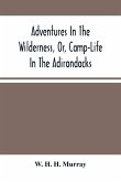 Adventures In The Wilderness, Or, Camp-Life In The Adirondacks