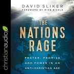 The Nations Rage Lib/E: Prayer, Promise and Power in an Anti-Christian Age