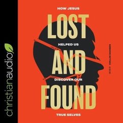 Lost and Found: How Jesus Helped Us Discover Our True Selves - Hansen, Collin; Castaldo, Chris; Chan, Sam