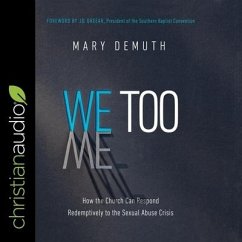 We Too Lib/E: How the Church Can Respond Redemptively to the Sexual Abuse Crisis - Demuth, Mary