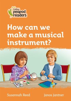 Collins Peapod Readers - Level 4 - How Can We Make a Musical Instrument? - Reed, Susannah