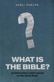 What is the Bible?: an interactive crash course on the Good Book