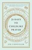 21 Days to Childlike Prayer
