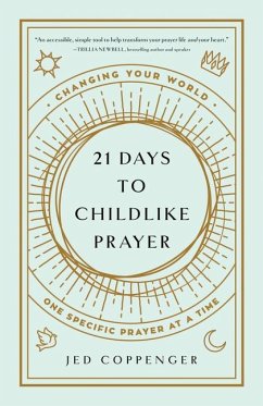 21 Days to Childlike Prayer - Coppenger, Jed