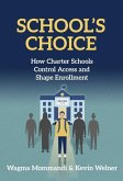 School's Choice: How Charter Schools Control Access and Shape Enrollment