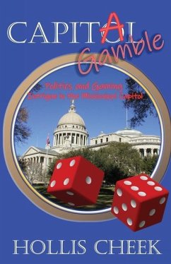 Capitol Gamble: Politics and Gaming Intrigue in the Mississippi Capitol - Cheek, Hollis